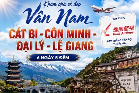 Khám phá vẻ đẹp Giang Nam: Cát Bi – Côn Minh – Đại Lý – Lệ Giang