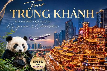 Khám phá thành phố 5D: Trùng Khánh – CV Gấu Trúc- Hồng Nhai Động – Bảo tàng Tam Hiệp – Lão Quân Động – Từ Khí Khẩu – Lý Tử Bá