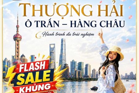 FLASH SALE: Hà Nội – Thượng Hải – Ô Trấn – Hàng Châu